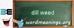 WordMeaning blackboard for dill weed